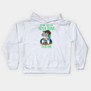 Done With Adulting Today (Gamer) Kids Hoodie